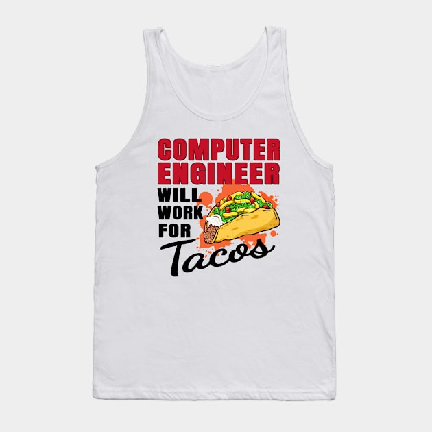 Computer Engineer Will Work For Tacos Tank Top by jeric020290